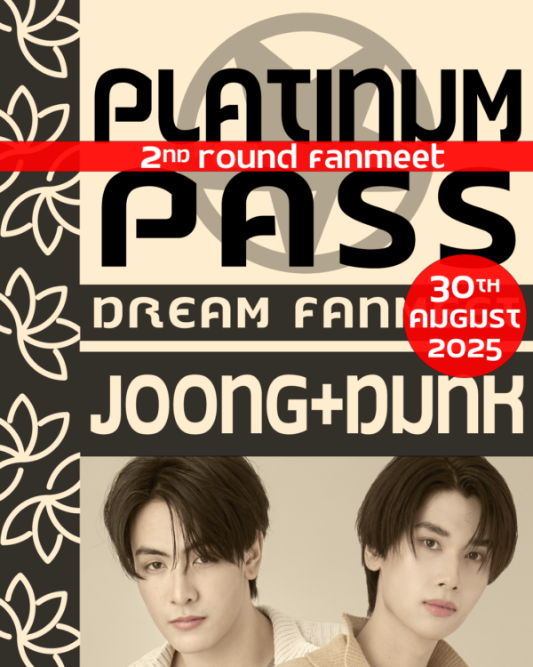 Donation Platinum Pass Joong&Dunk - 2nd ROUND FANMEET