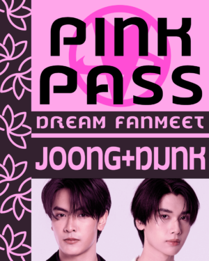 Pink Pass Joong&Dunk